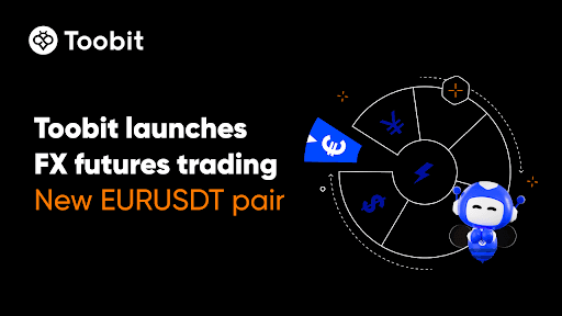 Toobit معاملات فیوچرز فارکس را با جفت‌ارز معاملاتی جدید EURUSDT راه‌اندازی کرد